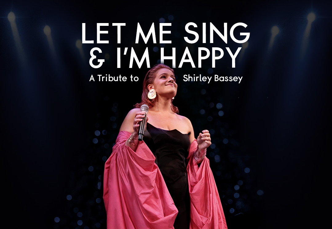 Let Me Sing & I’m Happy – A Tribute to Shirley Bassey