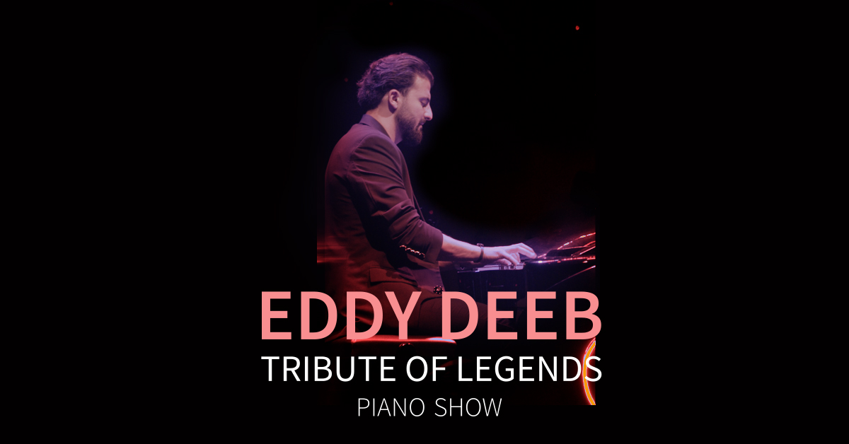 Eddy Deeb – Piano Show | Tribute of Legends